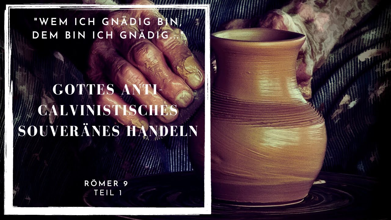 Gottes anti-calvinistisches, souveränes Handeln |