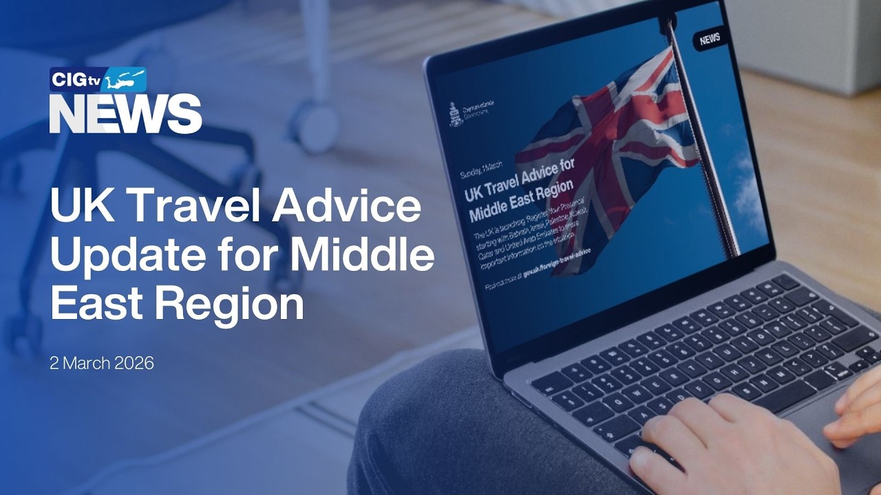 UK Travel Advice Update for Middle East Region | CIGtv News | Monday, 02 March