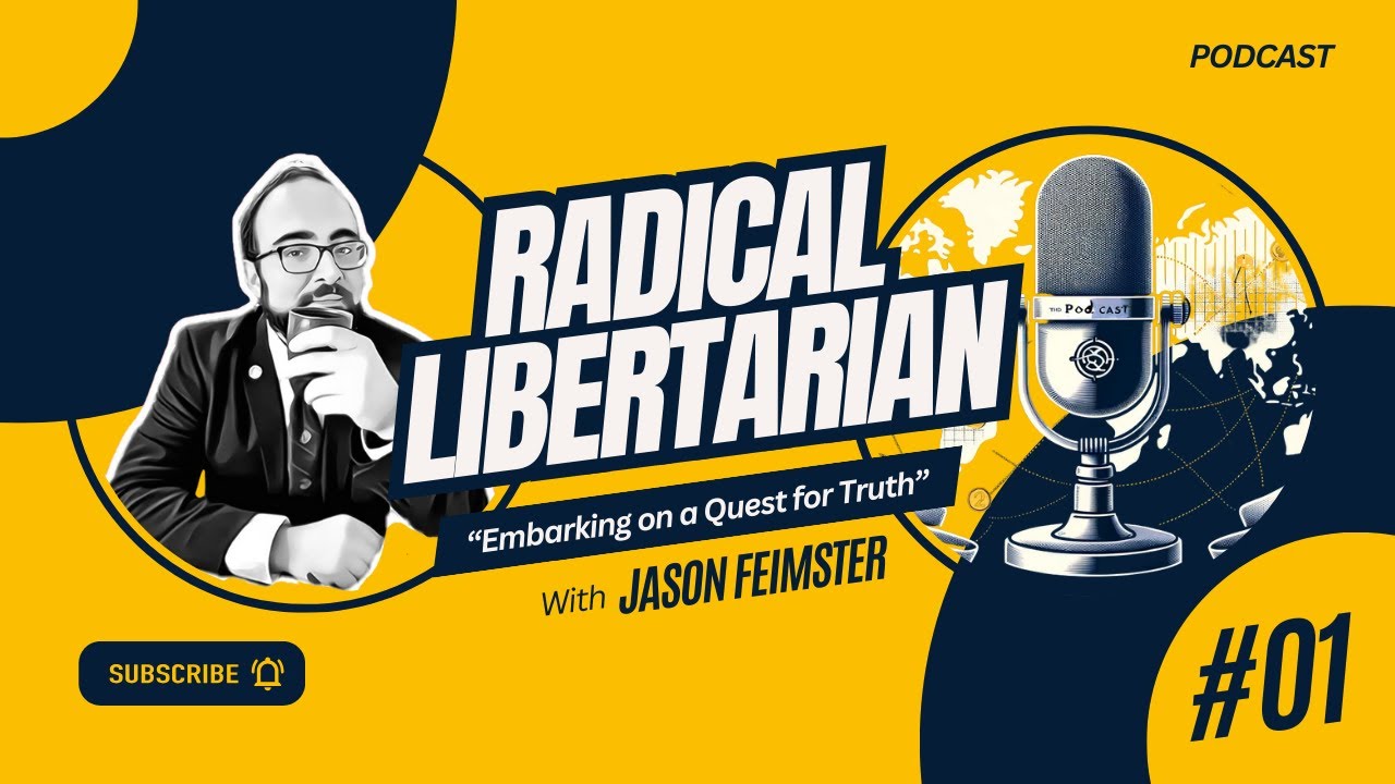 Embarking on a Quest for Truth: Welcome to The Radical Libertarian Podcast | Ep1