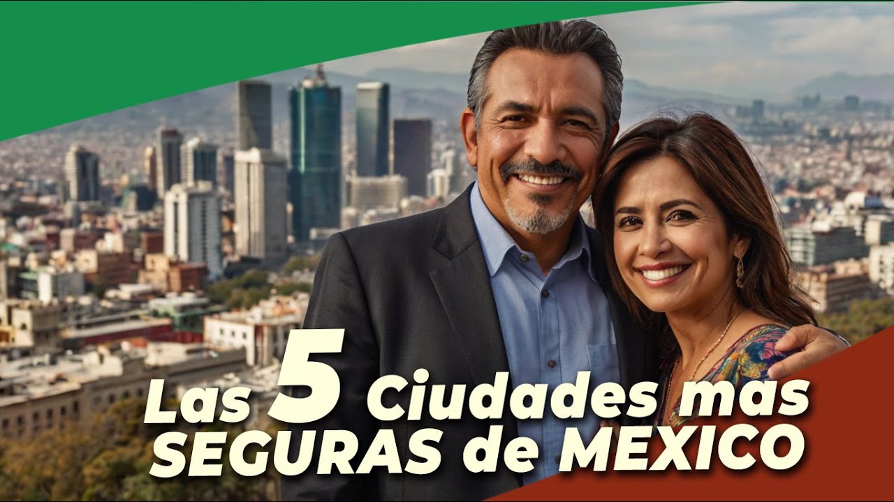 ¿Buscas Seguridad? Las Mejores Ciudades para Vivir en México Este Año 🏡🇲🇽