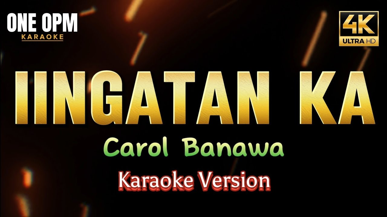 Iingatan Ka - Carol Banawa (karaoke version)