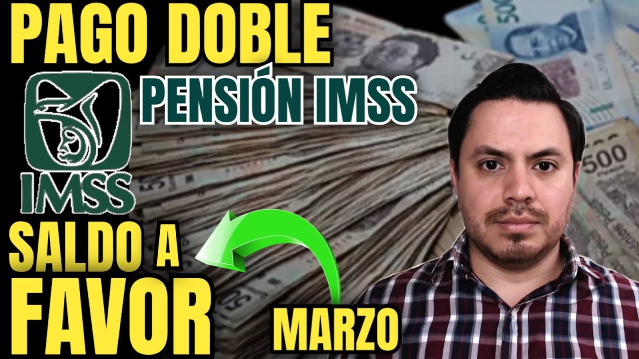 PENSION IMSS SALDO A FAVOR Y PAGO DOBLE EN MARZO PARA JUBILADOS🤩¿POR QUE NO AUMENTA MI PAGO PENSIÓN?