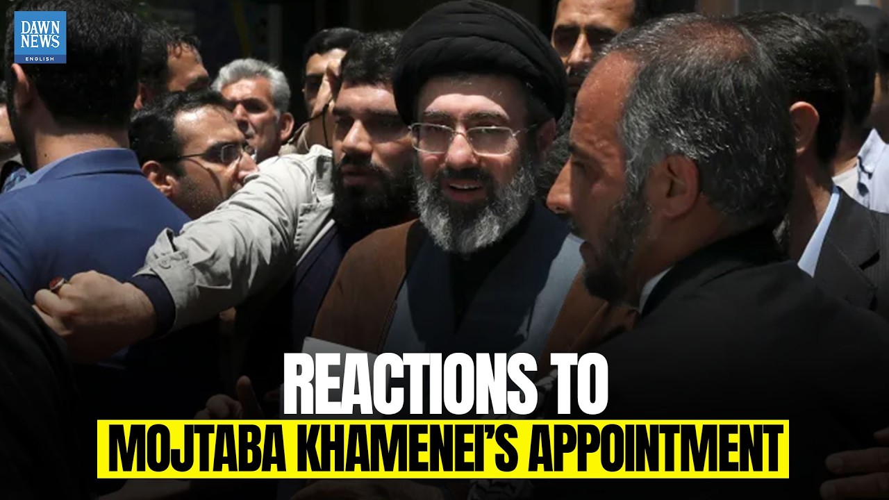 Reactions Pour In After Mojtaba Khamenei Becomes Iran’s Supreme Leader | Dawn News English