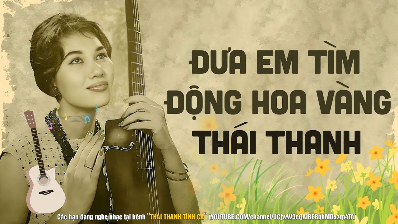 Đưa Em Tìm Động Hoa Vàng (Phạm Duy - Thơ: Phạm Thiên Thư) - Thái Thanh