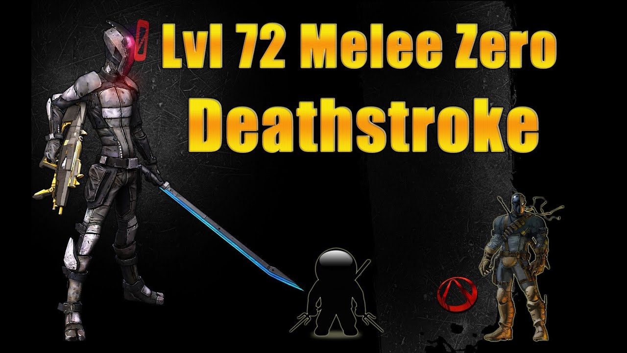 Borderlands 2- Level 72 Zero Melee Build *Deathstroke*