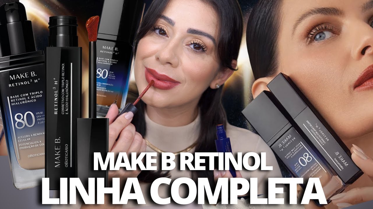MAQUIAGEM Com Make B TRIPLO RETINOL O BOTICÁRIO | Base, Corretivo e Batom