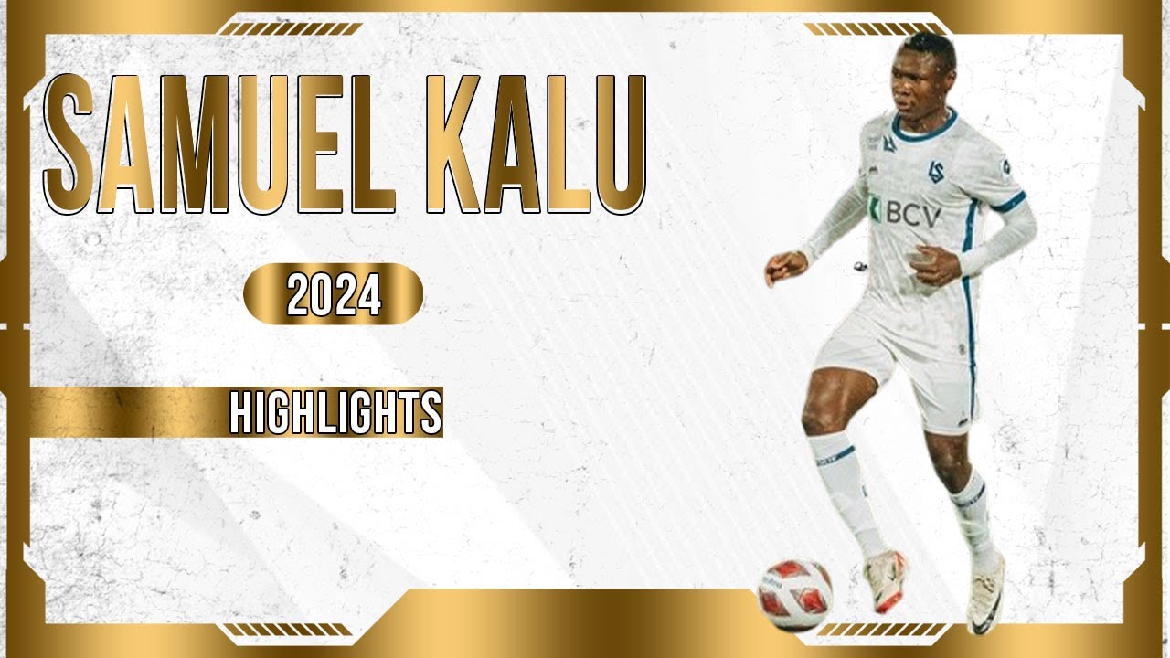 SAMUEL KALU - WINGER - LAUSSANE-SPORT - SUI - 2024