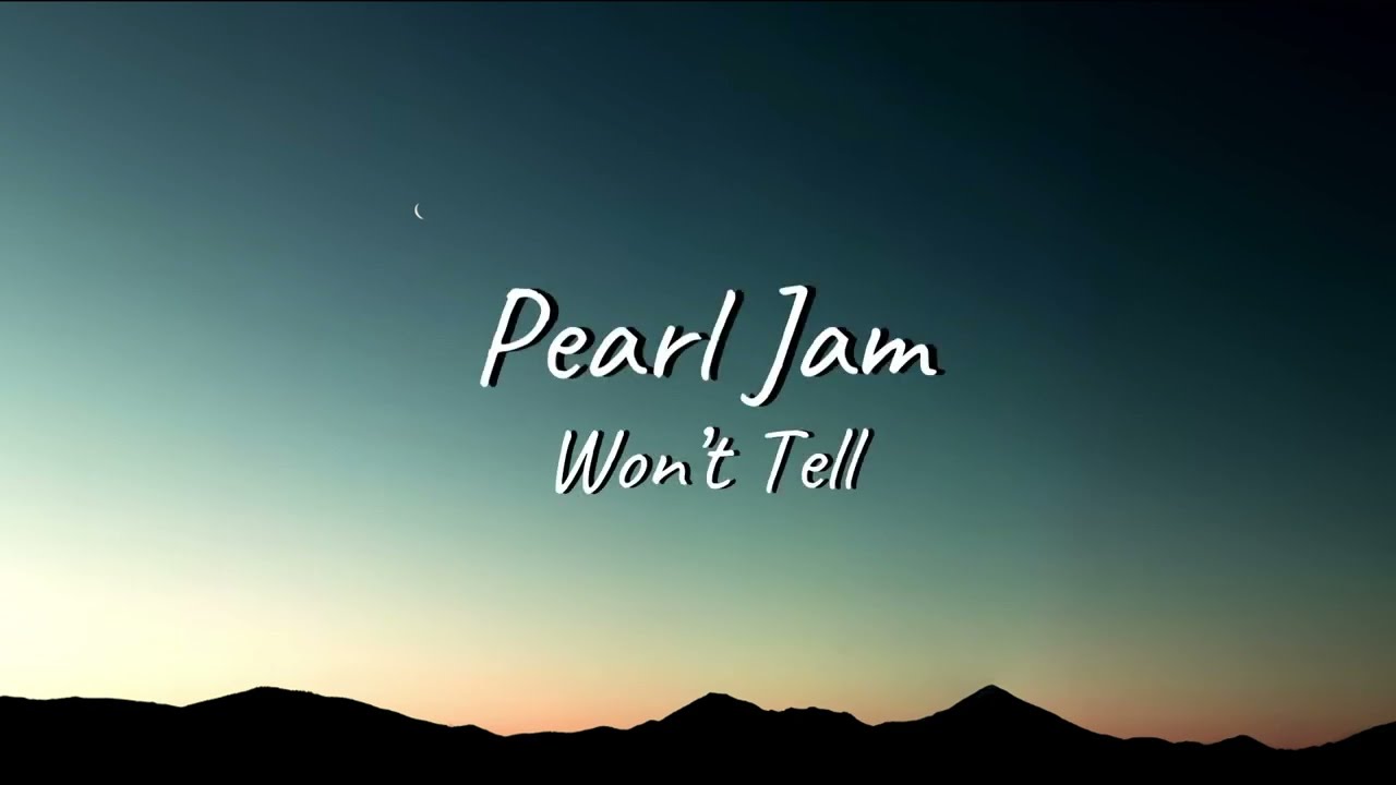 Pearl Jam - Won't Tell | Lyrics