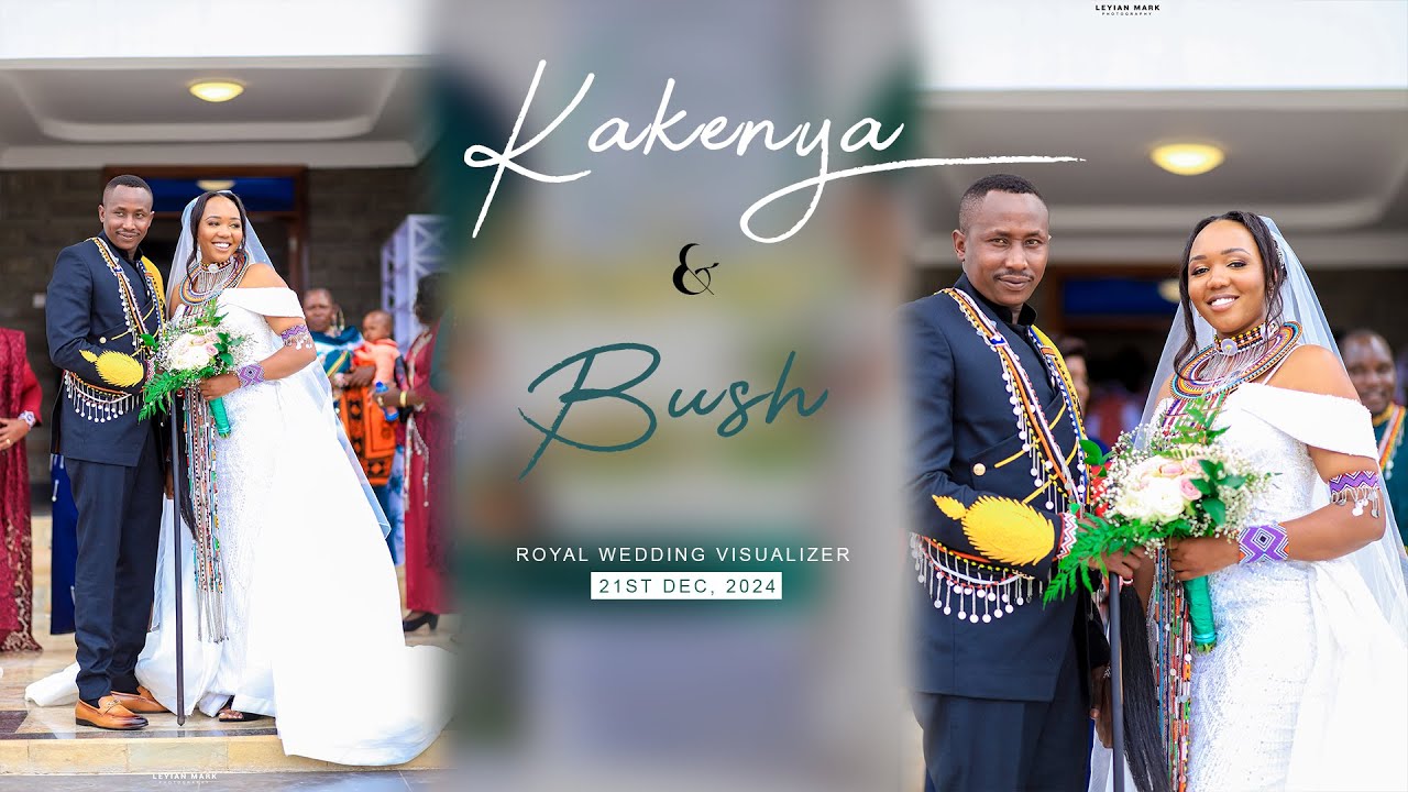 KAKENYA WEDS BUSH IN ROYAL MAASAI WEDDING OF THE YEAR 2024 OFFICIAL HD WEDDING VISUALIZER