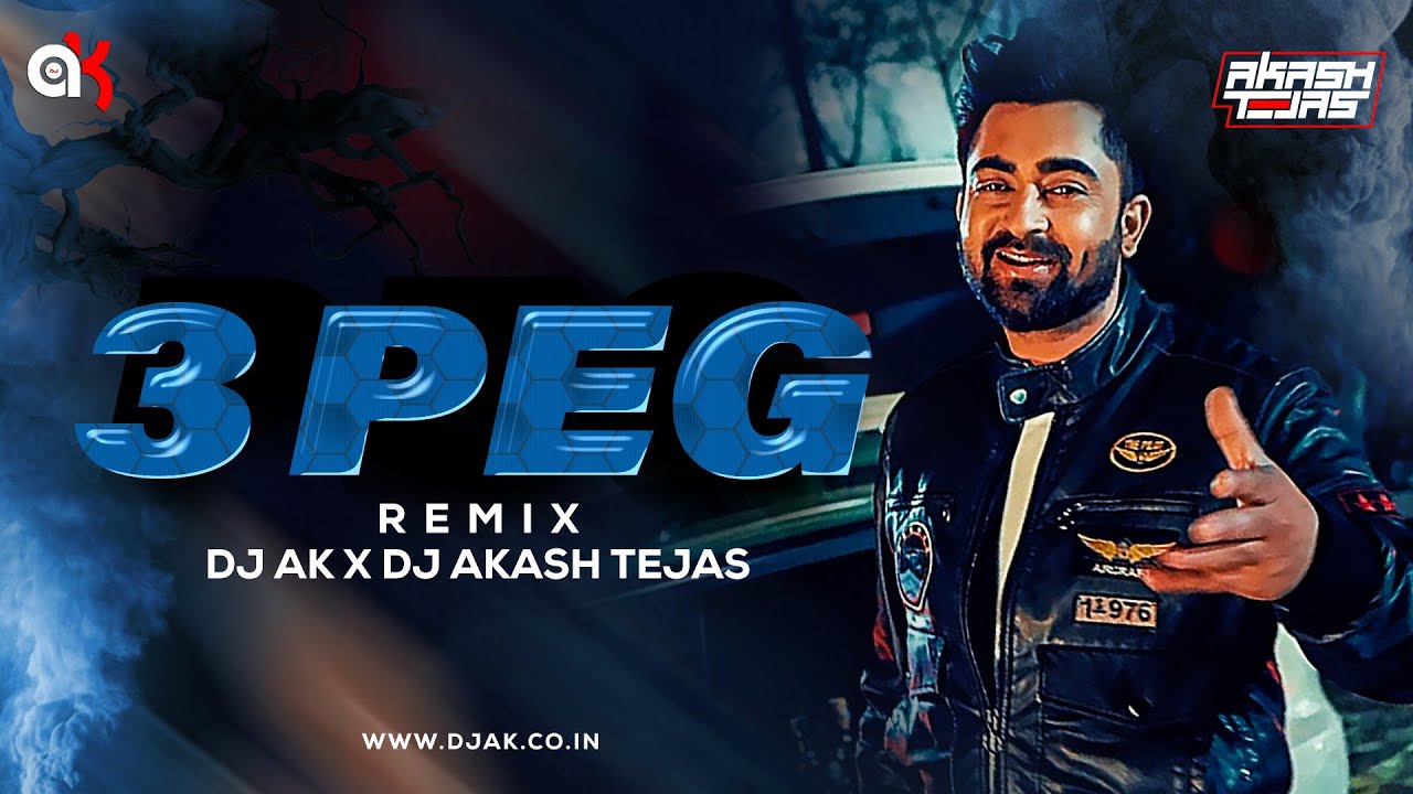 3 Peg || Remix || DJ AK || DJ Akash Tejas || Sharry Mann || Parmish Verma || Punjabi Remix Song