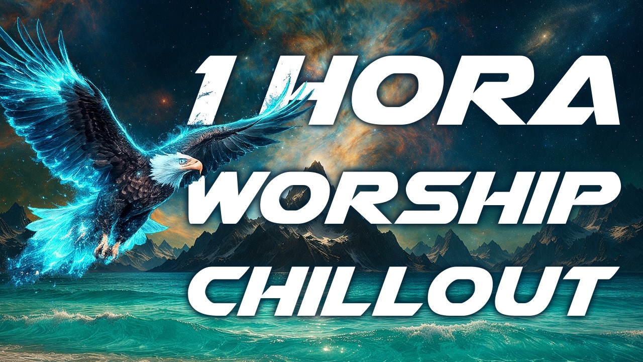1 Hora Música Worship Chillout