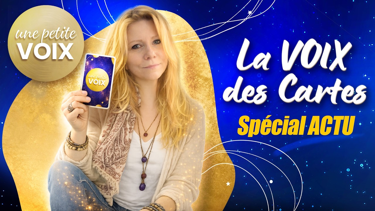 La Voix des Cartes | Lecture libre sur l&rsquo;ACTU #Voyance #Tarot #Actualit&eacute; #LectureIntuitive