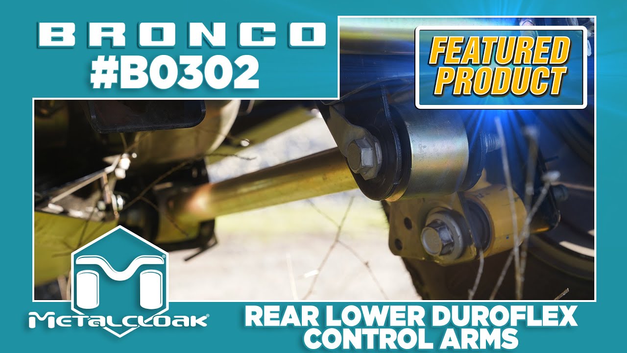 Featured Product: Metalcloak Bronco 6G Rear Lower Duroflex Control Arms - B0302