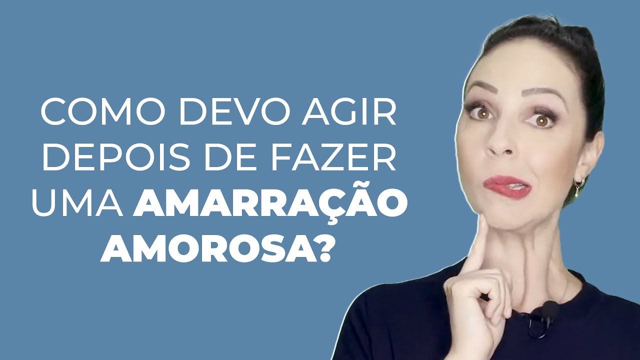 Como devo agir depois de fazer uma Amarração Amorosa?!