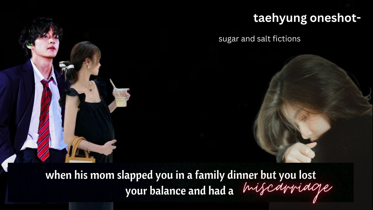 his mom slapped you, but you lost your balance and had a miscarriage/ kth oneshot