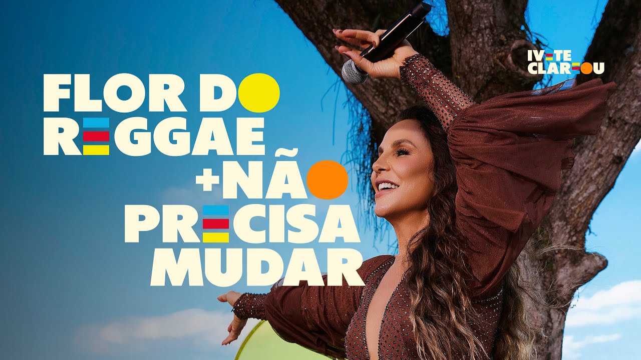 Ivete Sangalo - Flor Do Reggae / Não Precisa Mudar | Ivete Clareou (Vídeo Oficial)