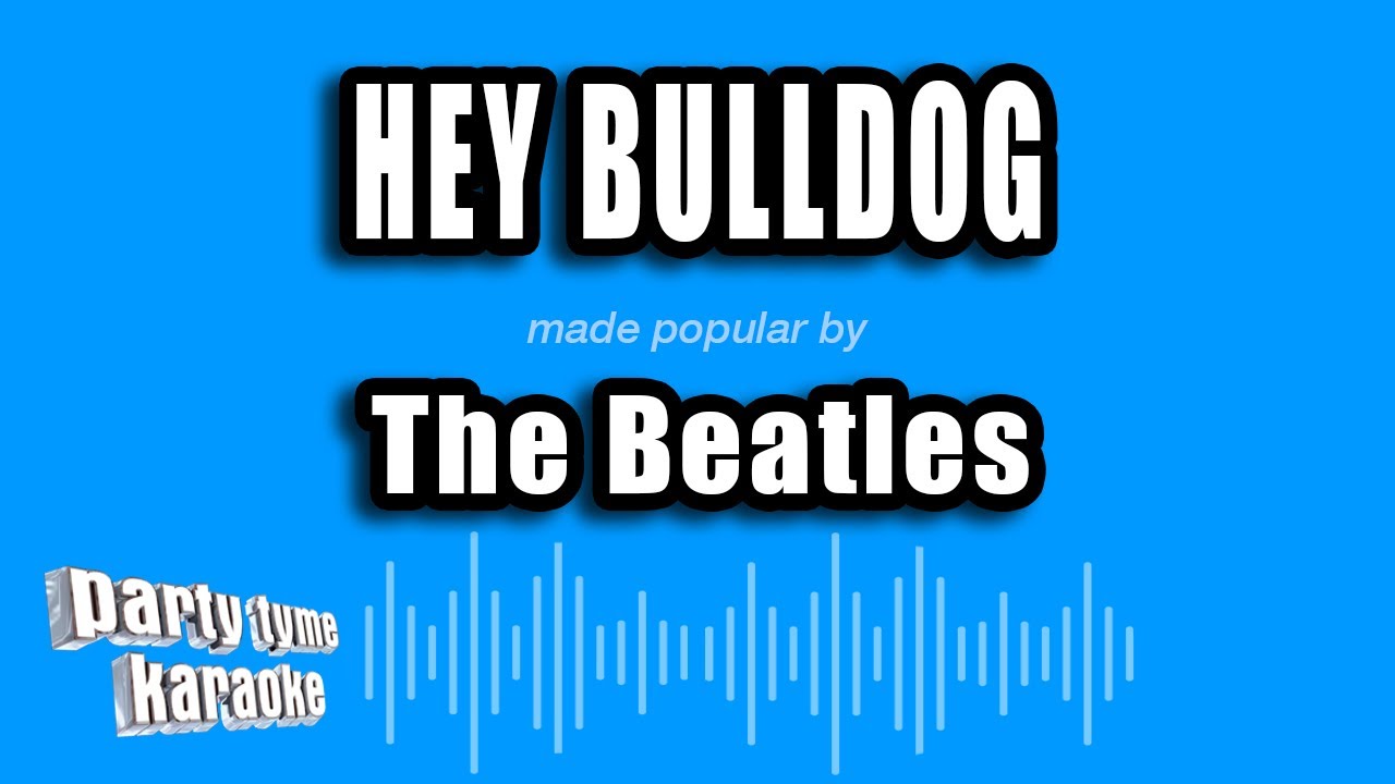 The Beatles - Hey Bulldog (Karaoke Version)