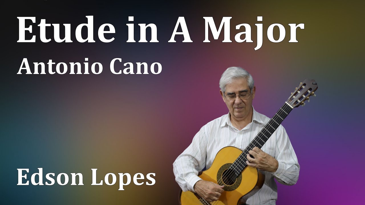Etude in A Major by Antonio Cano, performed by Edson Lopes