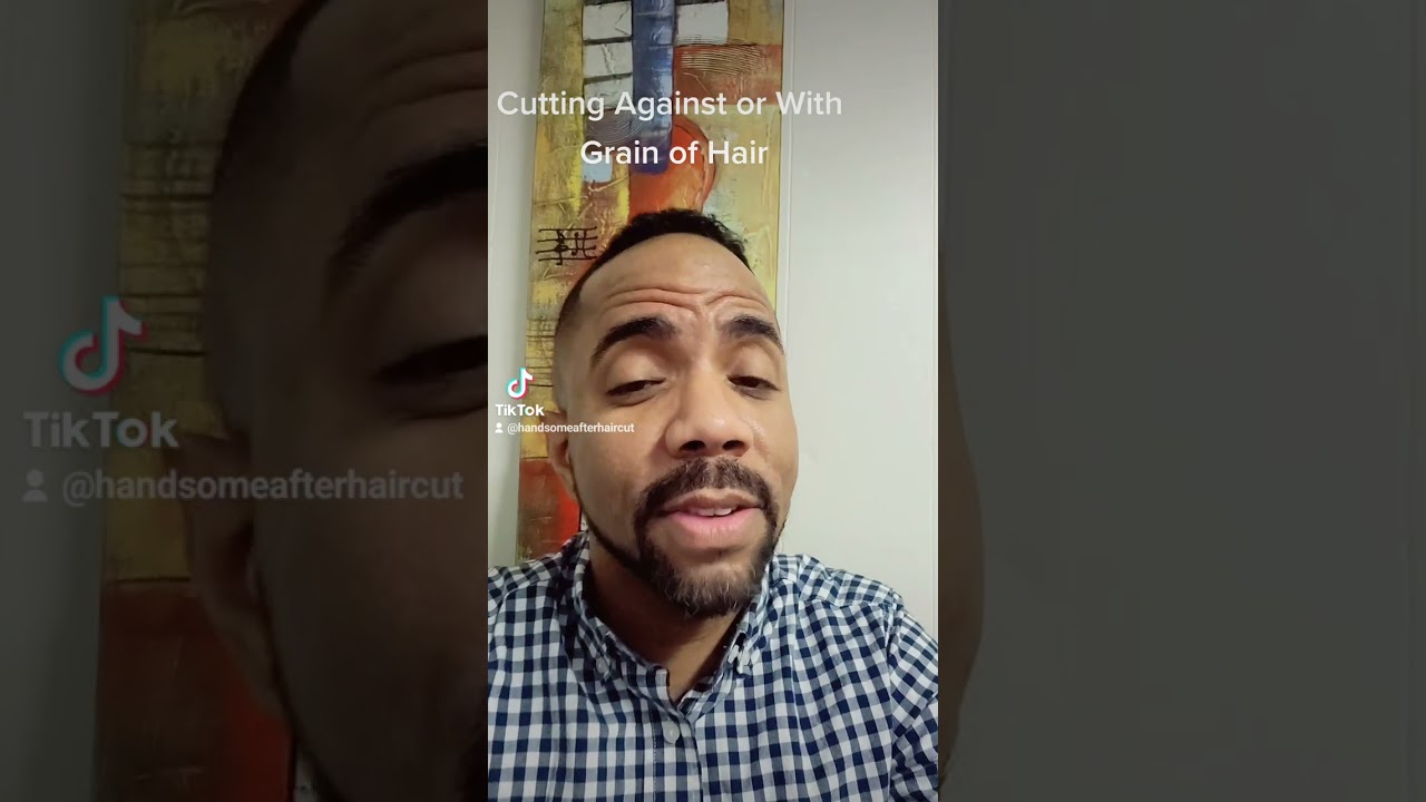 Against vs With the Grain of Hair
