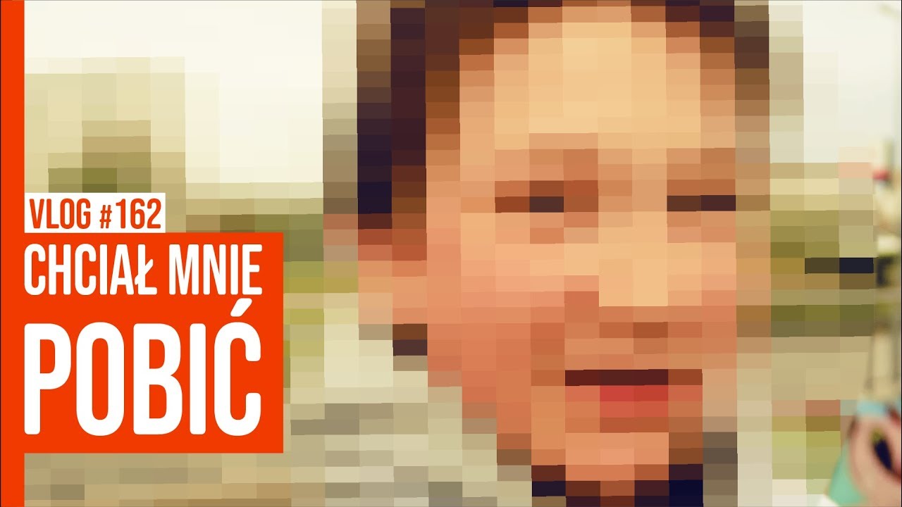 CHCIAŁ MNIE POBIĆ / VLOG #162