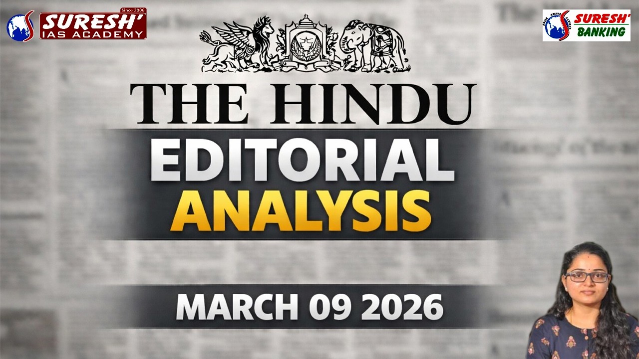 THE HINDU EDITORIAL ANALYSIS | MARCH 09 2026 | Suresh IAS Academy | Suresh Banking