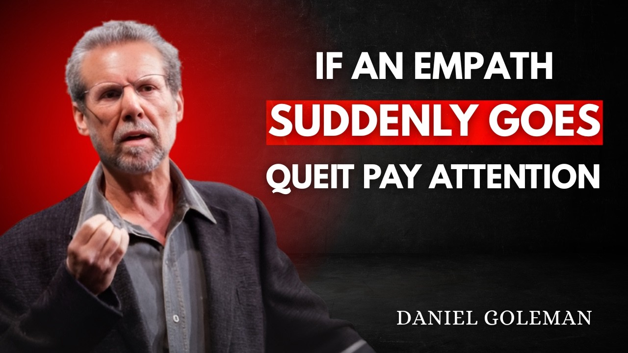 If an Empath Suddenly Goes Quiet, Pay Attention| daniel goleman