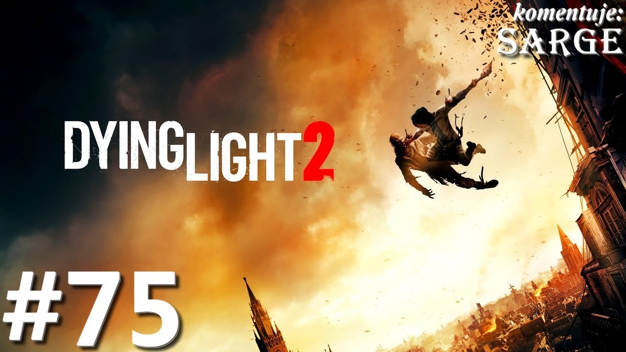 Zagrajmy w Dying Light 2 PL odc. 75 - Problemy sercowe