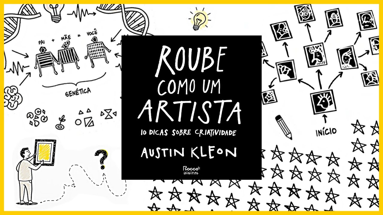 ROUBE COMO UM ARTISTA - 10 Dicas Sobre Criatividade | Austin Kleon | Resumo do livro