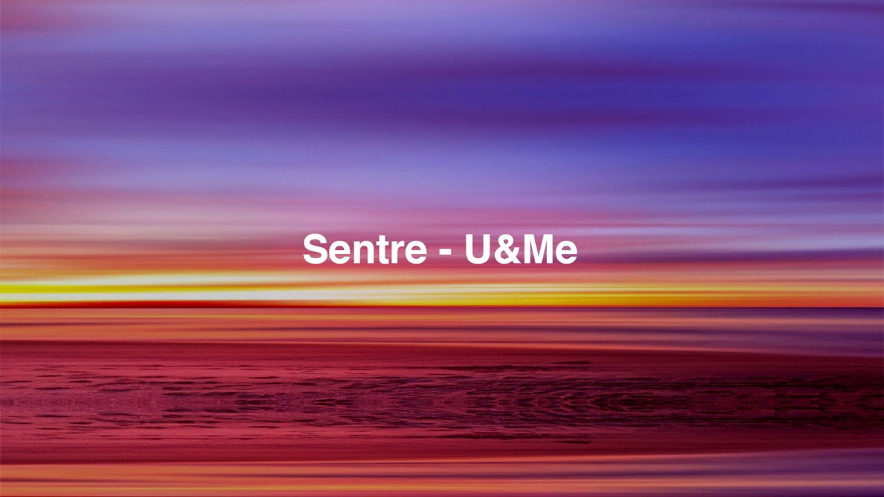 Sentre - U&Me