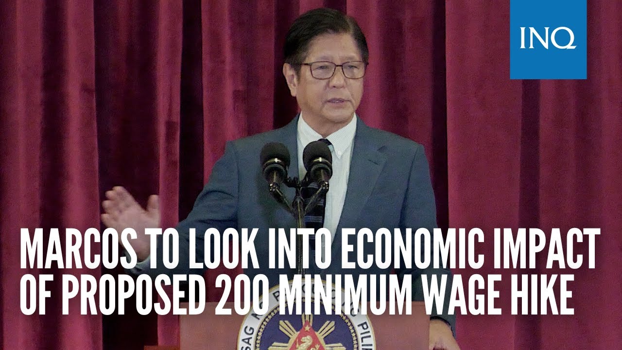 Marcos to look into economic impact of proposed 200 minimum wage hike