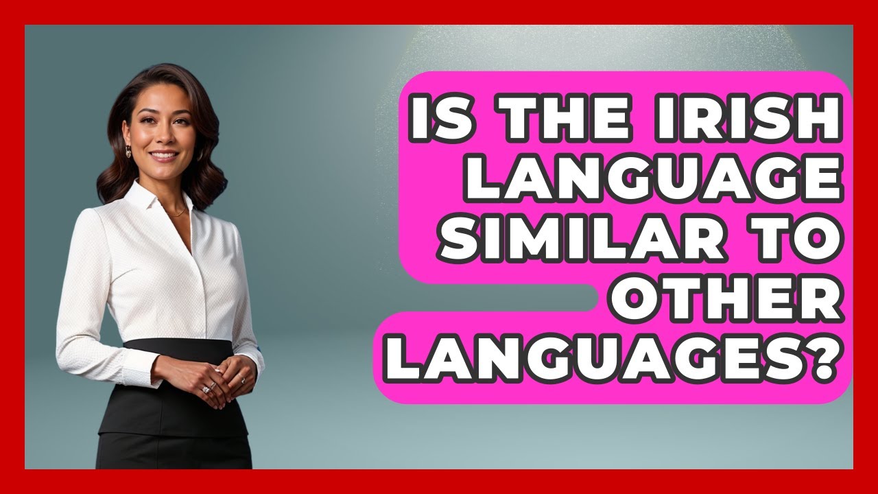 Is The Irish Language Similar To Other Languages? - Discovering Ireland Now