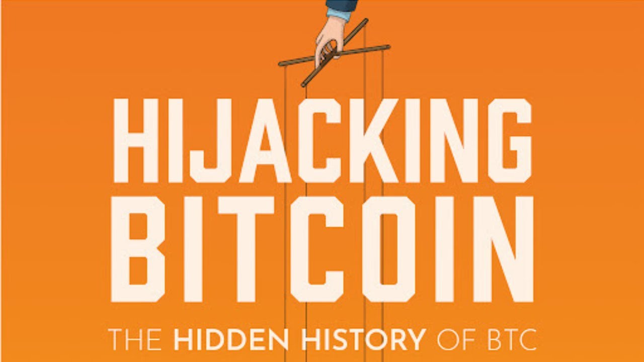 Hijacking Bitcoin: The Hidden History of BTC (a Book summary)