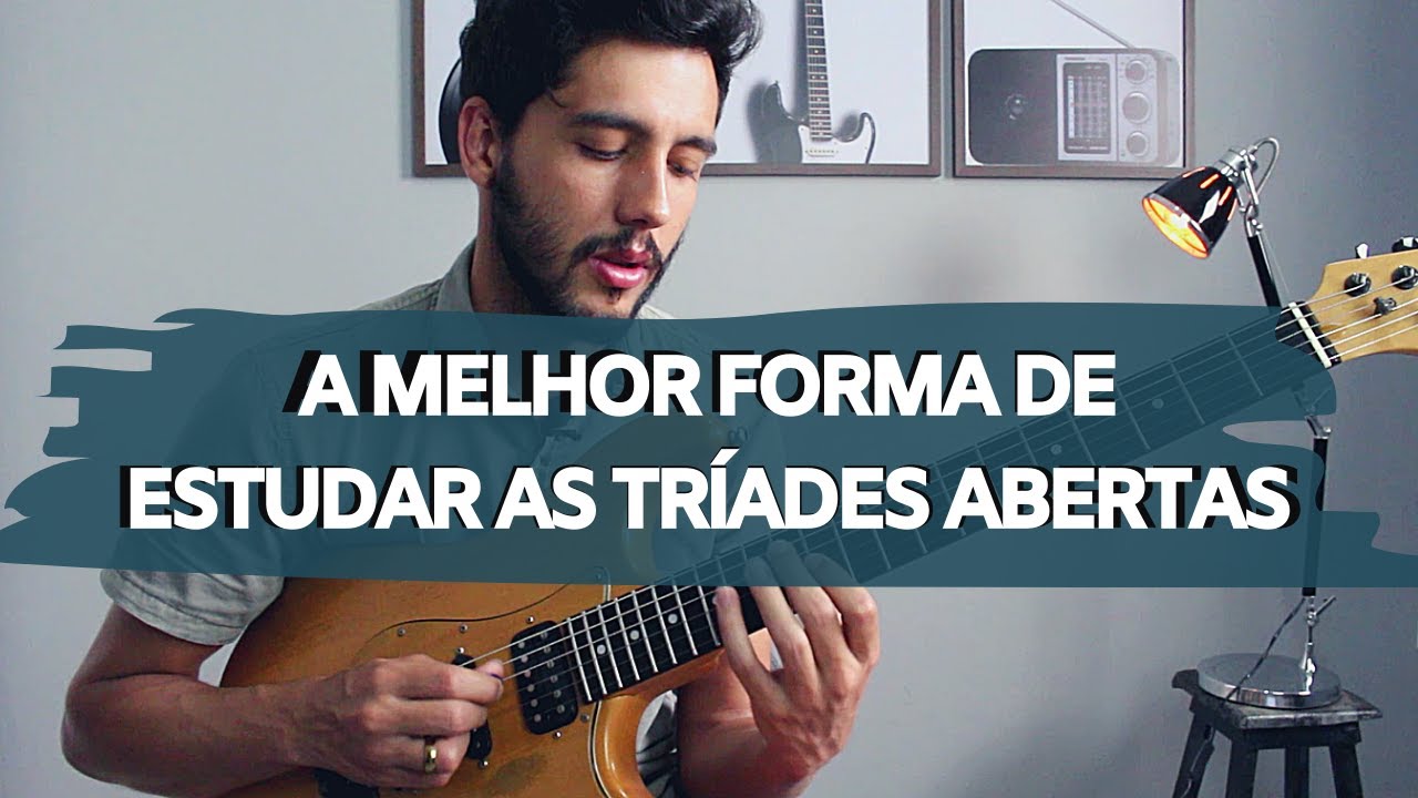 A MELHOR FORMA DE ESTUDAR AS TRÍADES ABERTAS
