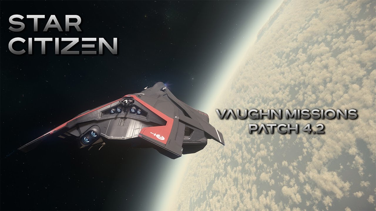 Vaughn Missions Patch 4.2 Star Citizen
