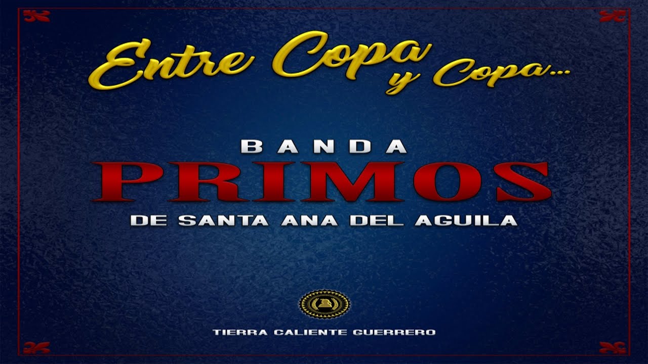Banda Primos De Santa Ana Del Aguila (Entre Copa Y Copa) - Disco Completo
