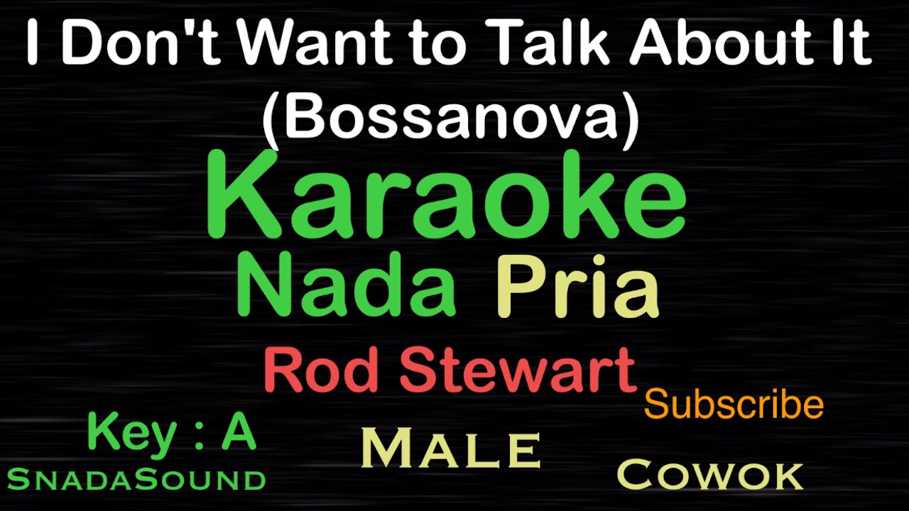 I Don't Want to Talk About It-Rod Stewart-Bossanova|Karaoke nada Pria-Male-Cowok-Laki-laki@UcokkuYasir