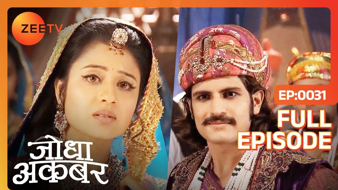Jodha का रिश्ता माँगा Akbar ने Raja Bharmal से | Jodha Akbar | Full Ep. 31 | ZEE TV
