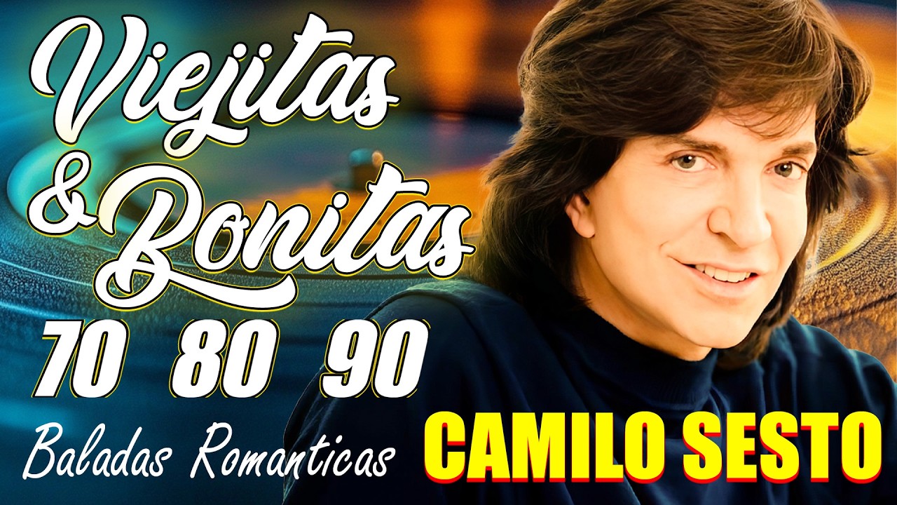 CAMILO SESTO VIEJITAS CANCIONES BALADAS ROMANTICAS - CAMILO SESTO GRANDES ÉXITOS - CAMILO SESTO MIX