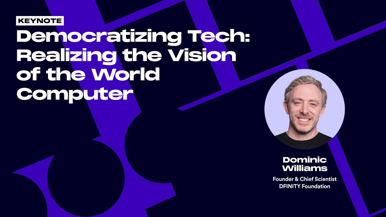 Democratizing Tech: The Vision of the World Computer | Dominic Williams Keynote