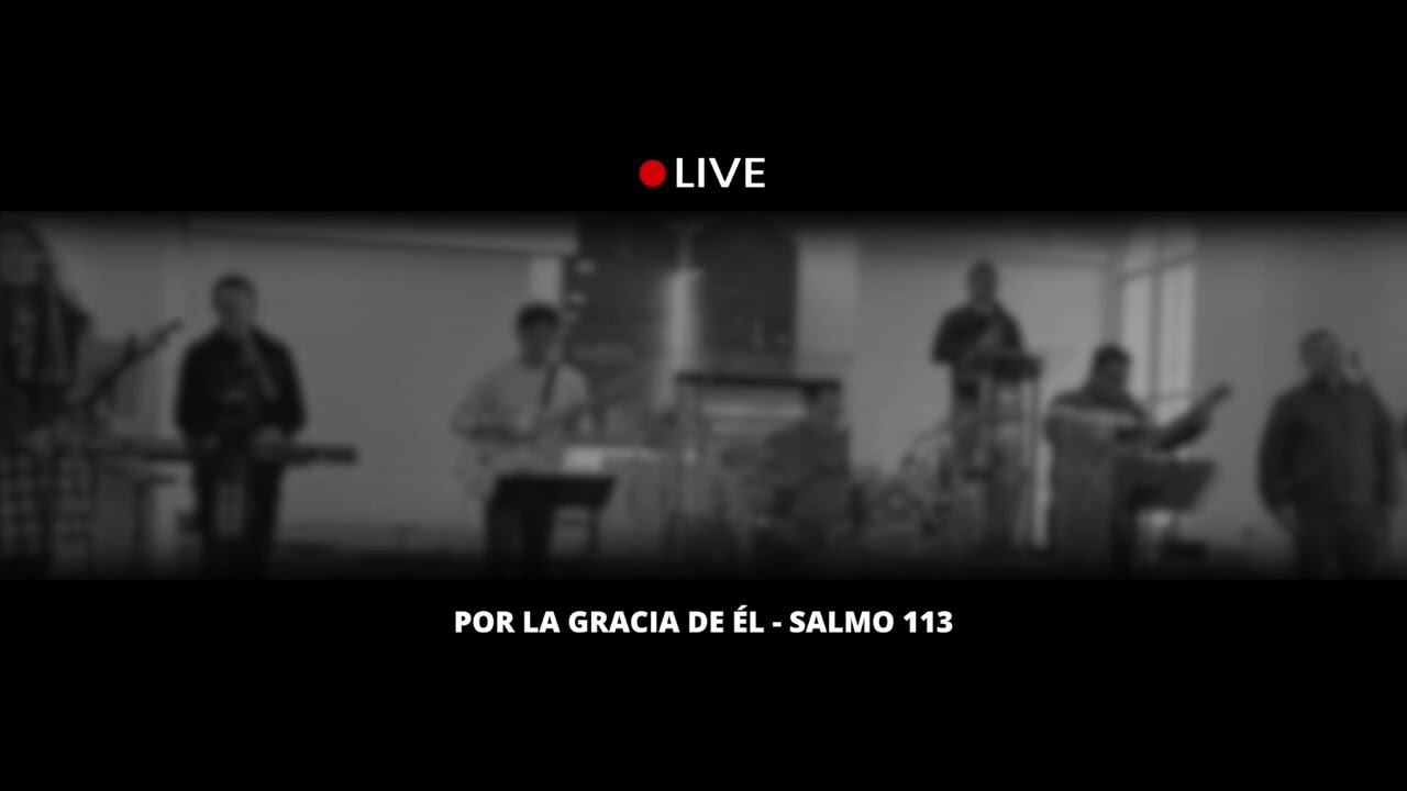 Por la Gracia de Él - Salmo 113