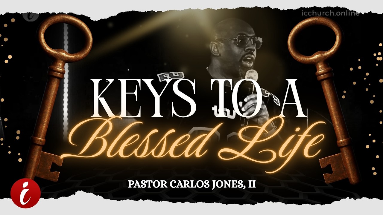 Keys To A Blessed Life | Pastor Carlos Jones, II