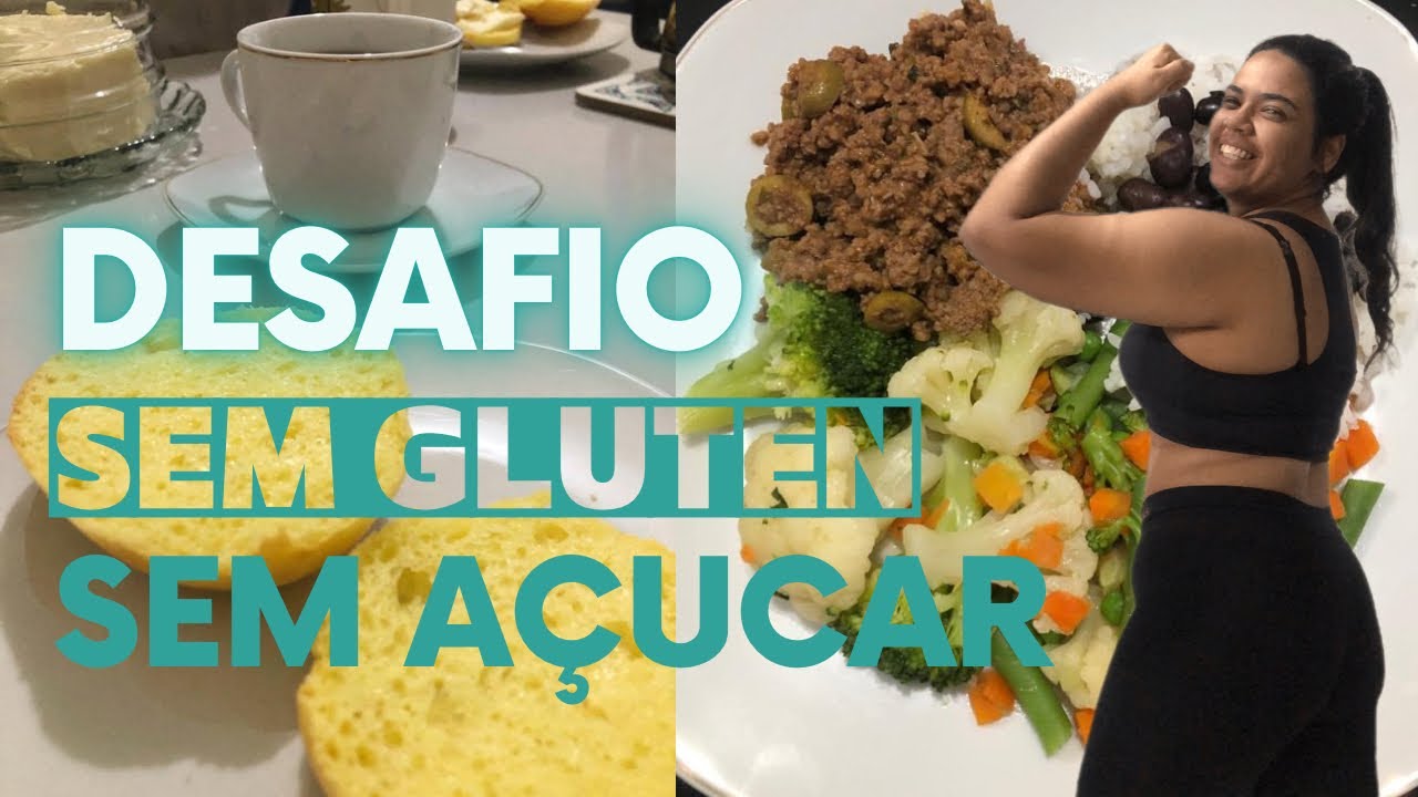 DESAFIO 30 dias SEM GLÚTEN E SEM AÇÚCAR | DIÁRIO DA DIETA #1
