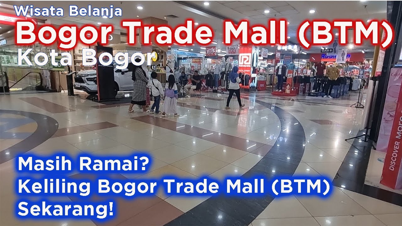 Keliling BTM Bogor | Mall Legendaris yang Masih Bertahan - Bogor Trade Mall