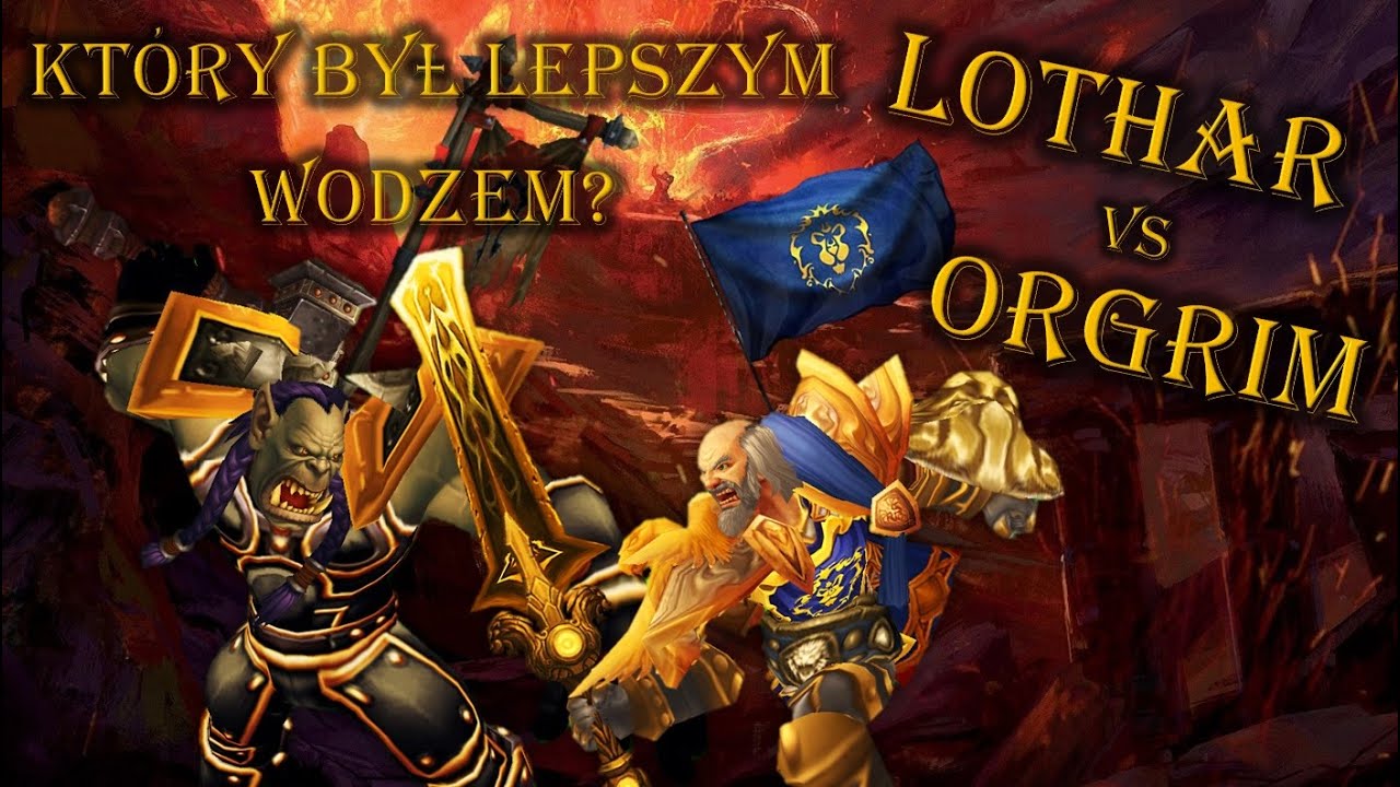 Głos Azeroth. Odc.12: Lothar vs Orgrim - kt&oacute;ry był lepszym wodzem?