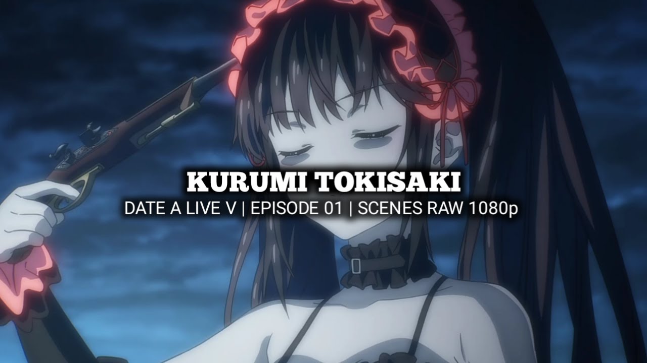 KURUMI TOKISAKI SCENES | DATE A LIVE V | Episode 01 | Scenes RAW 1080p
