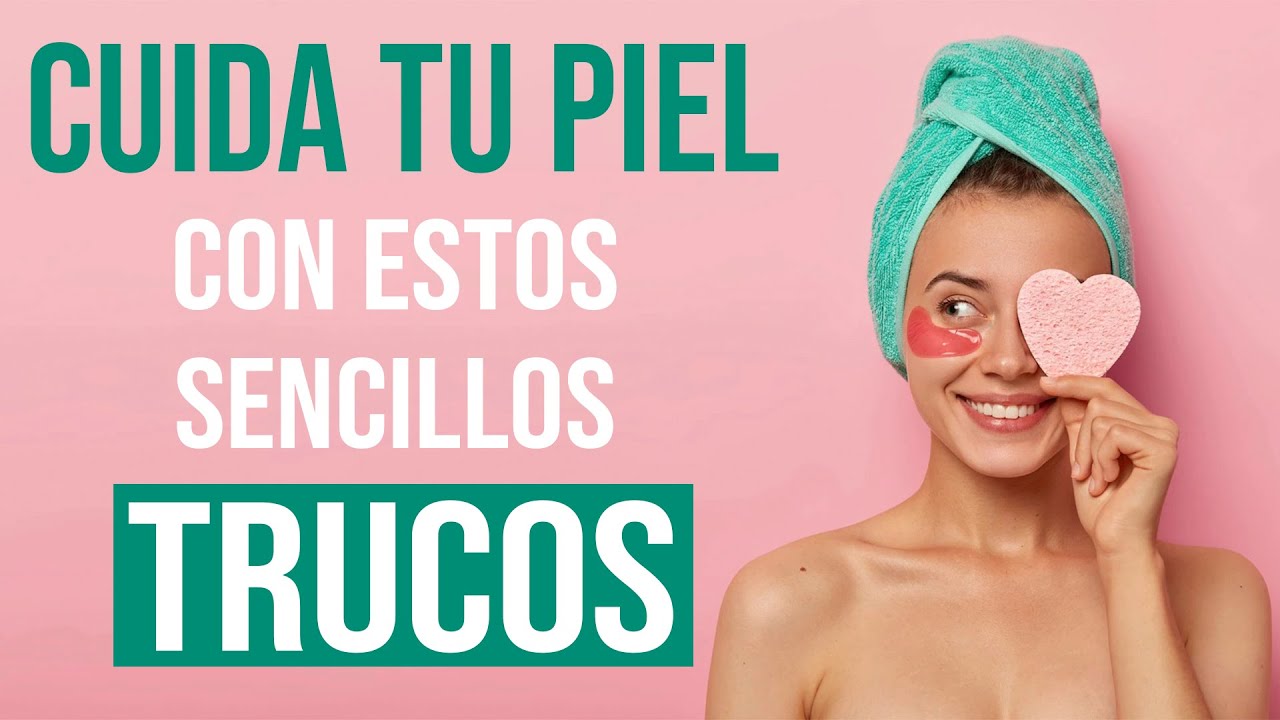 ¿Qué debemos hacer para CUIDAR la PIEL? ✅ ¡¡Descubre estos TRUCOS!!  - Carmen Salgado