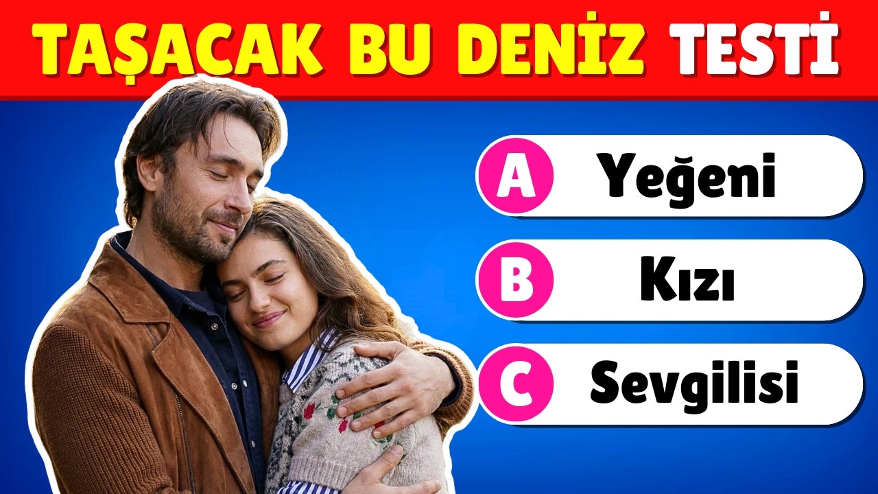 Taşacak Bu Deniz Dizi Bilgini Test Et! 🔥 Kaç Soruyu Bileceksin? ✅ Dizi Bilgi Yarışması