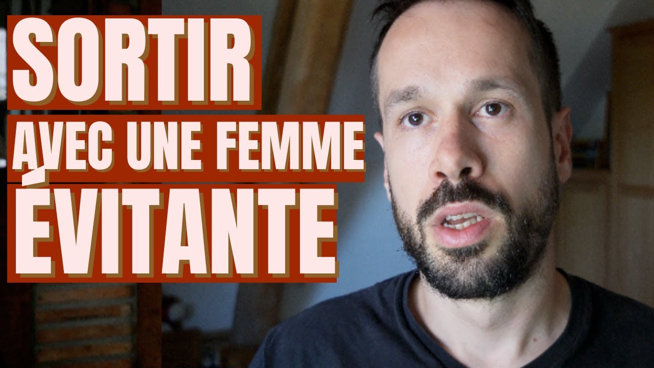 Comment SORTIR avec une femme ÉVITANTE