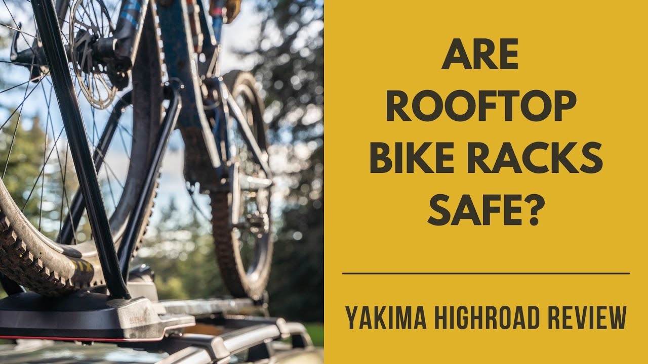 ARE ROOFTOP BIKE RACKS SAFE? | Yakima HighRoad Rooftop Bike Rack Review & Installation