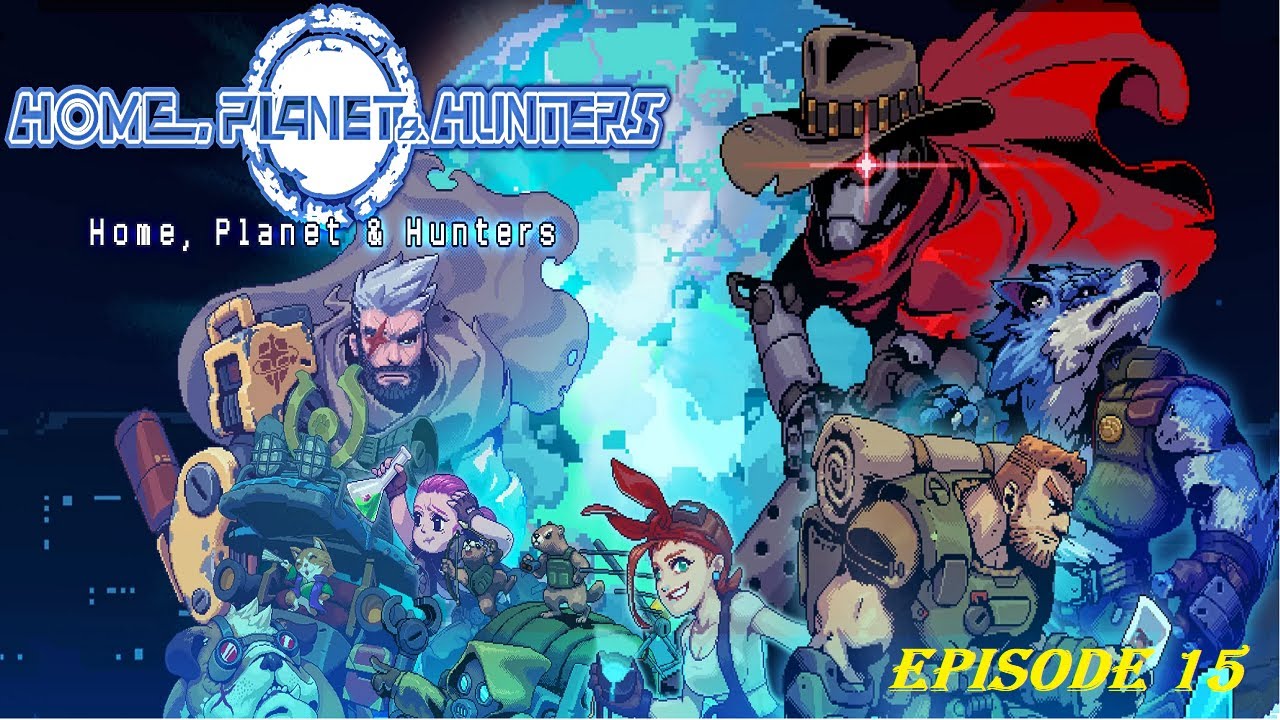 Home, Planet & Hunters - Hunters Reckoning - Episode 15/ New HQ